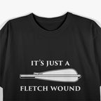 Just a Fletch Wound - Funny Traditional Archery T-Shirt
