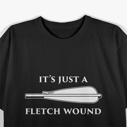 Just a Fletch Wound - Funny Traditional Archery T-Shirt