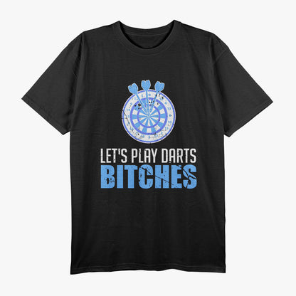 Let’s Play Darts, Bitches - Bold & Competitive Fun T-Shirt