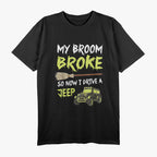 My Broom Broke So I Drive Off-Road Funny T-Shirt