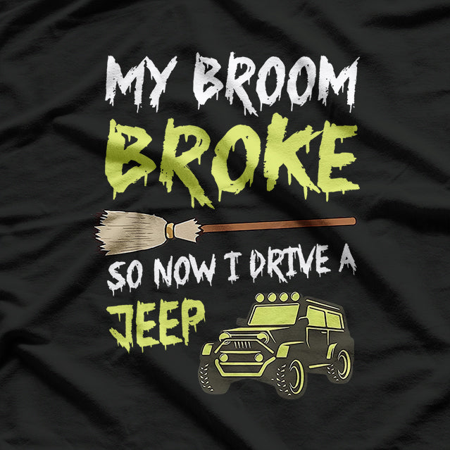 My Broom Broke So I Drive Off-Road Funny T-Shirt