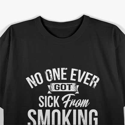 No One Ever Got Sick From Smoking Tires Car Lover T-Shirt