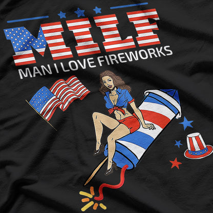 MILF Man I Love Fireworks Funny Sarcastic T-Shirt