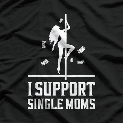 I Support Single Moms, Empowering T-Shirt