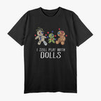 I Still Play with Dolls - Voodoo Edition T-Shirt