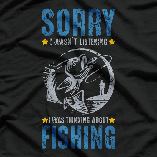 Carp Fishing - Sorry I Wasn’t Listening, I Was Thinking About T-Shirt
