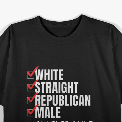 White Straight Republican Male How Can I Offend You T-Shirt