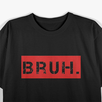 Bruh Meme, Funny Reaction T-Shirt