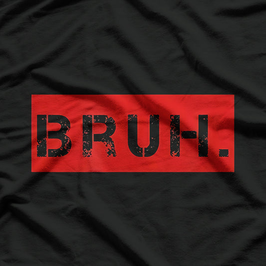 Bruh Meme, Funny Reaction T-Shirt