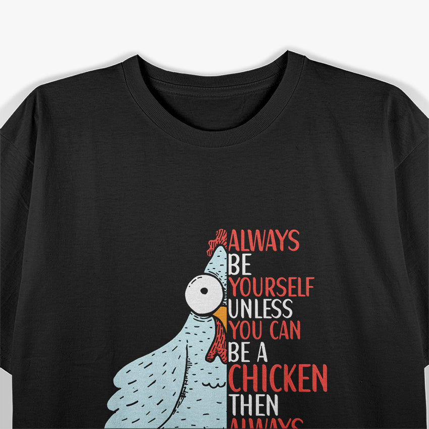 Funny Chicken Quote - Hilarious Poultry Lover T-Shirt