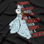 Funny Chicken Quote - Hilarious Poultry Lover T-Shirt