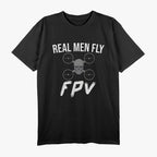 Drone Pilot - Real Men Fly FPV T-Shirt