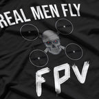 Drone Pilot - Real Men Fly FPV T-Shirt