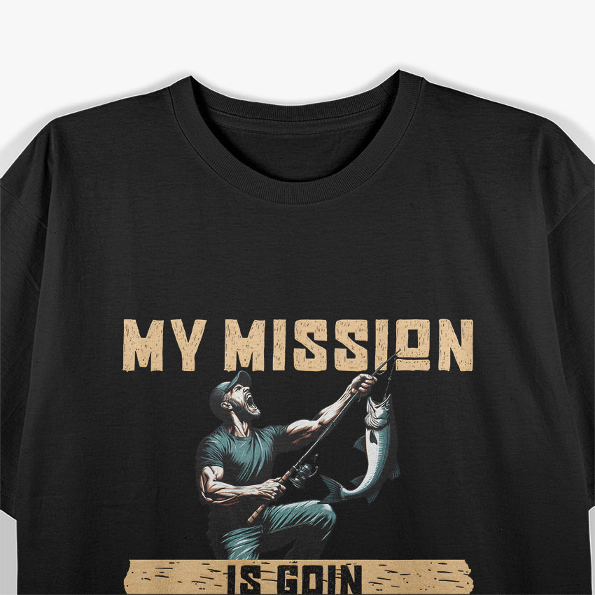 My Mission Goin Fishin' T-Shirt