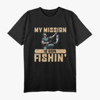 My Mission Goin Fishin' T-Shirt