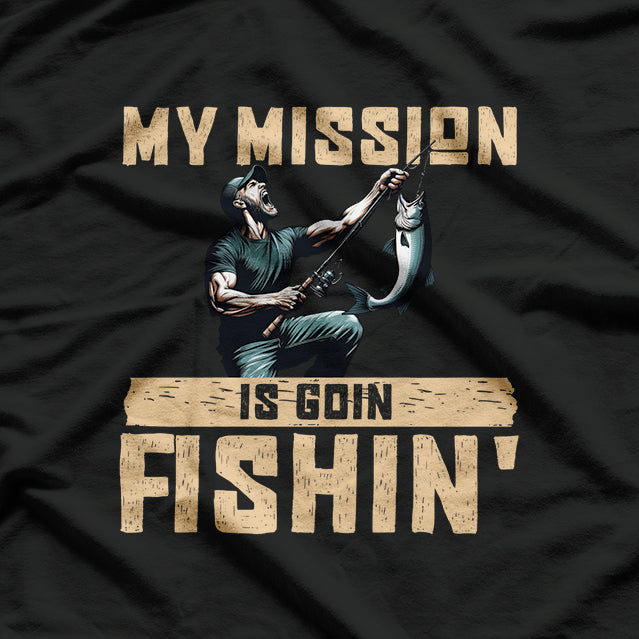 My Mission Goin Fishin' T-Shirt