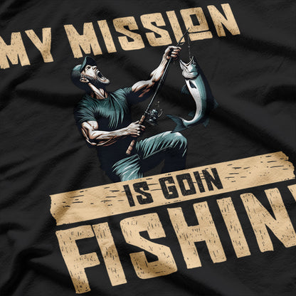 My Mission Goin Fishin' T-Shirt