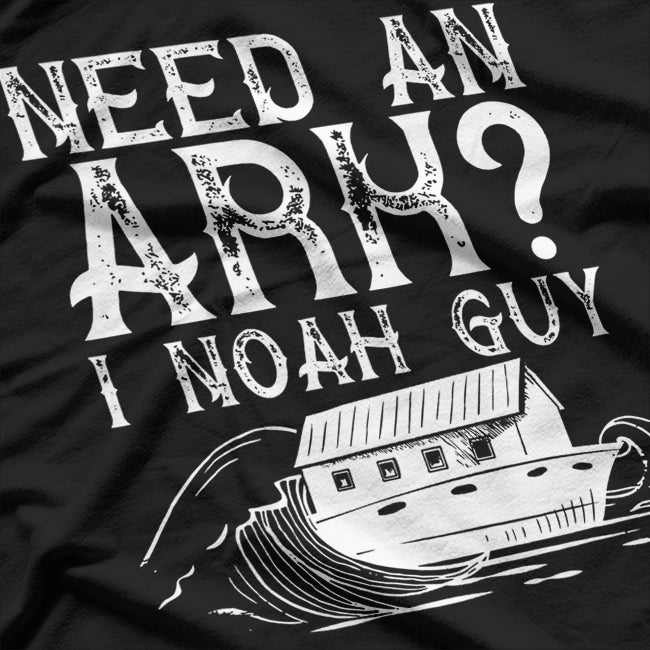 Need an Ark? Noah's the Guy Funny Bible Humor T-Shirt