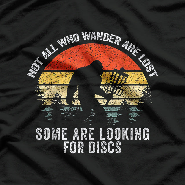 Not All Who Wander Are Lost - Disc Golf Bigfoot T-Shirt