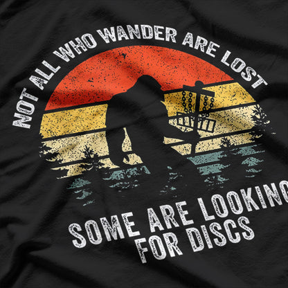 Not All Who Wander Are Lost - Disc Golf Bigfoot T-Shirt