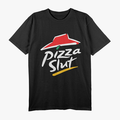 Pizza Slut - Funny Pizza Lover T-Shirt