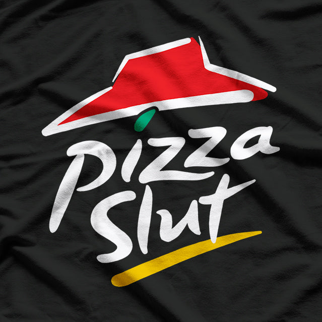 Pizza Slut - Funny Pizza Lover T-Shirt