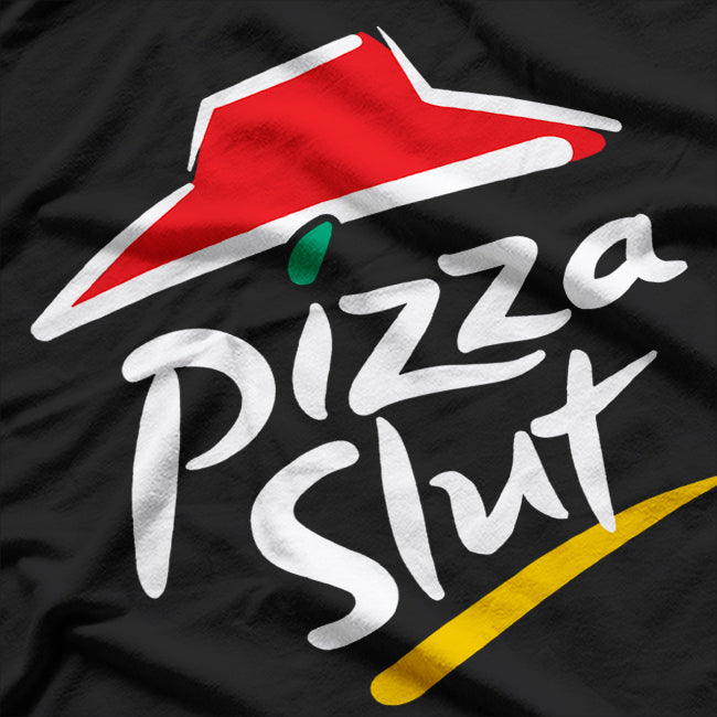 Pizza Slut - Funny Pizza Lover T-Shirt