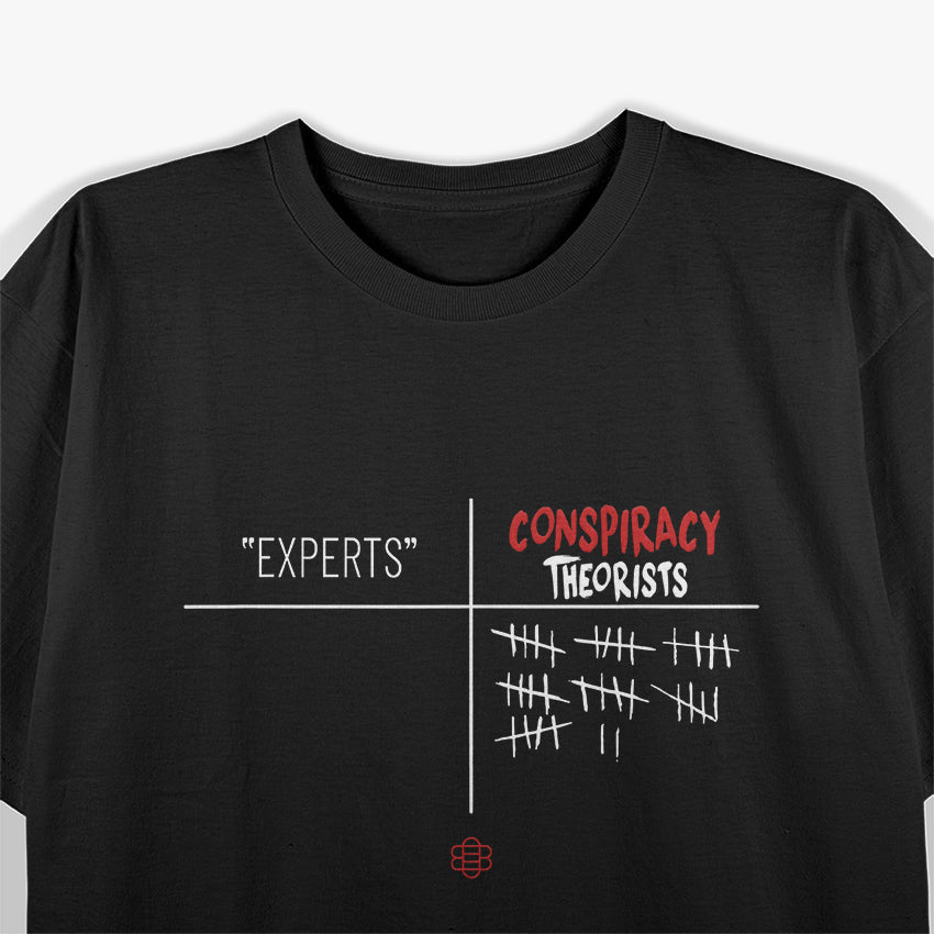 Experts vs. Conspiracy Theorists - Funny Satirical Humor T-Shirt