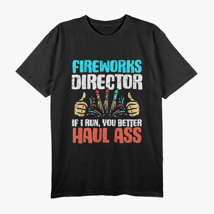 Fireworks Director If I Run You Better Run Funny T-Shirt