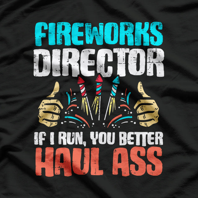 Fireworks Director If I Run You Better Run Funny T-Shirt