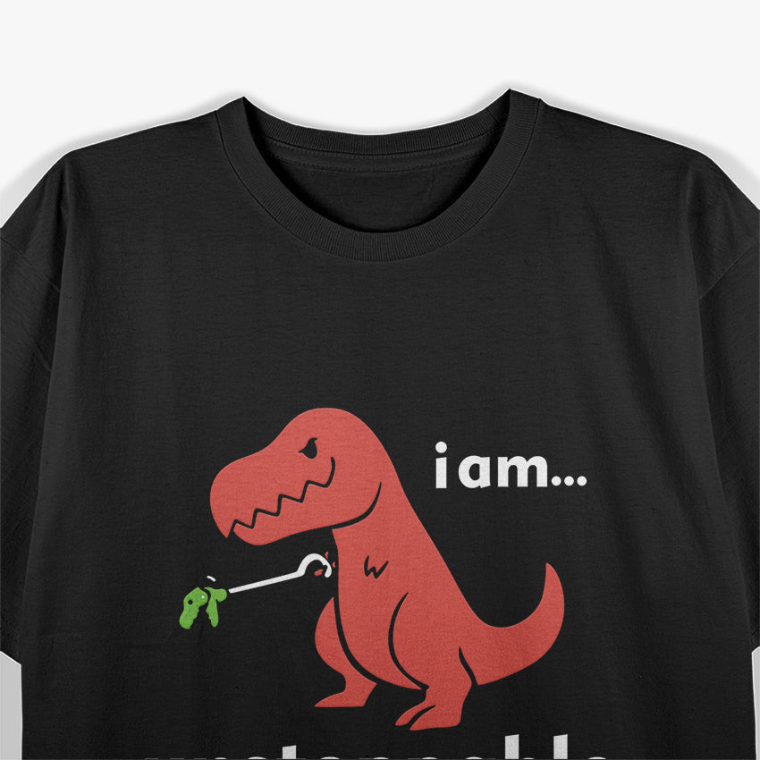 I Am T-Rex - Unstoppable Dinosaur Fun T-Shirt