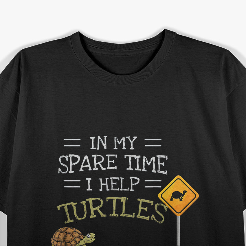 In My Spare Time I Help Turtles Cross The Road T-Shirt