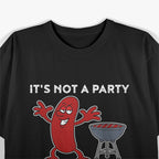 It’s Not a Party Till the Wiener Comes Out BBQ T-Shirt
