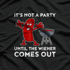 It’s Not a Party Till the Wiener Comes Out BBQ T-Shirt