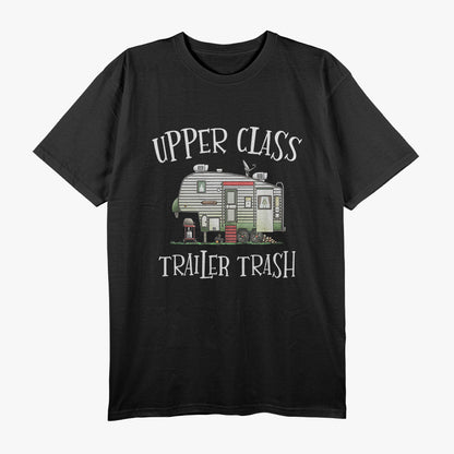 Upper Class Trailer Trash - Embrace the Glamorous Camper Life T-Shirt