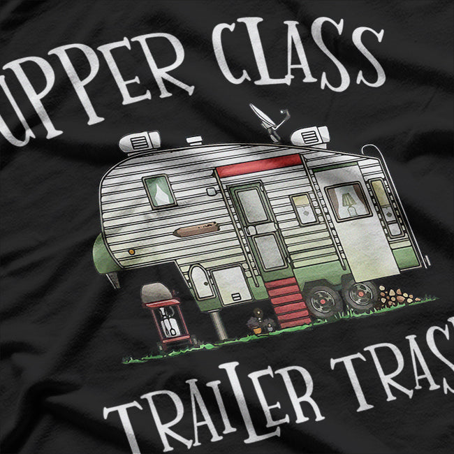 Upper Class Trailer Trash - Embrace the Glamorous Camper Life T-Shirt