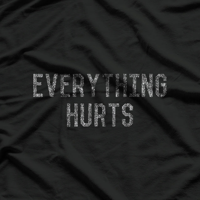 Everything Hurts – Powered by Pain and Humor T-Shirt