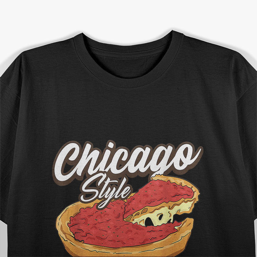 Chicago Style Pizza Deep Dish Pizza Thick Crust Food Lover T-Shirt