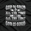 God Is Good All the Time Cool Christian Saying T-Shirt