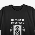 Date a Basshead - We Break Windshields, Subs, Amps, Not Hearts T-Shirt