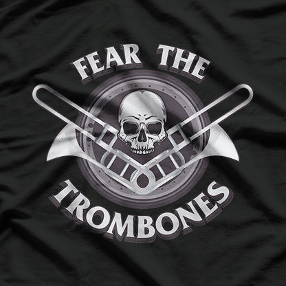 Fear the Trombones - A Bold Statement for Brass Players T-Shirt