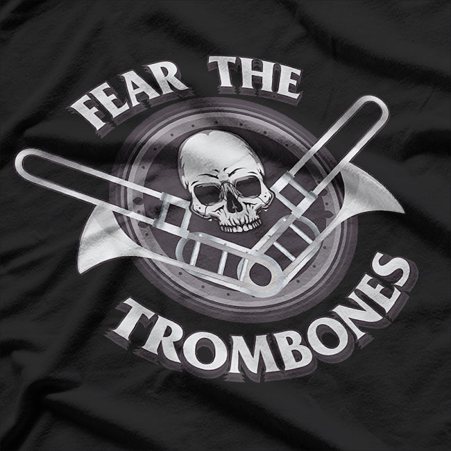 Fear the Trombones - A Bold Statement for Brass Players T-Shirt