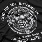 God as My Strength - The Ultimate Spotter for Life T-Shirt