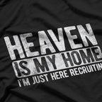 Heaven Is My Home I'm Just Here Recruiting for Jesus T-Shirt