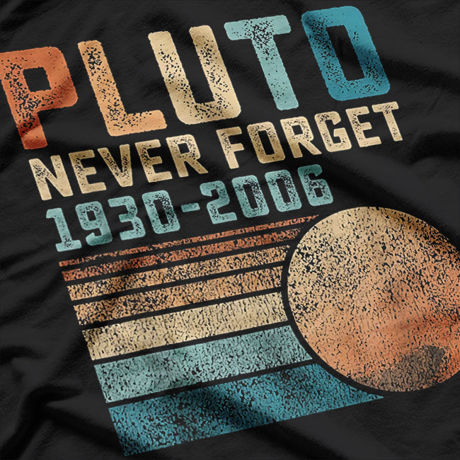 Pluto Never Forget Funny Astronomy Space Science Nerd T-Shirt