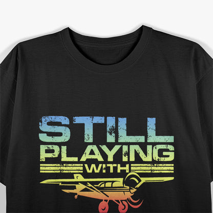 Still Playing with Airplanes, Airplane Pilot Aircraft Plane T-Shirt