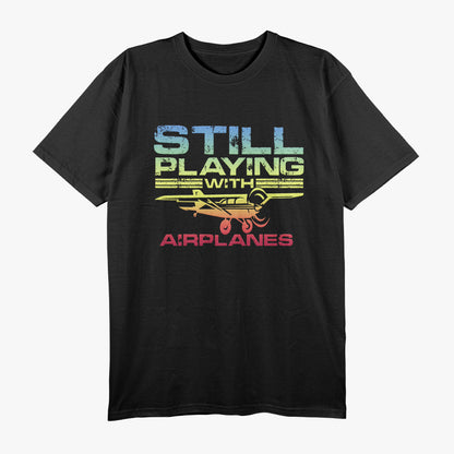 Still Playing with Airplanes, Airplane Pilot Aircraft Plane T-Shirt