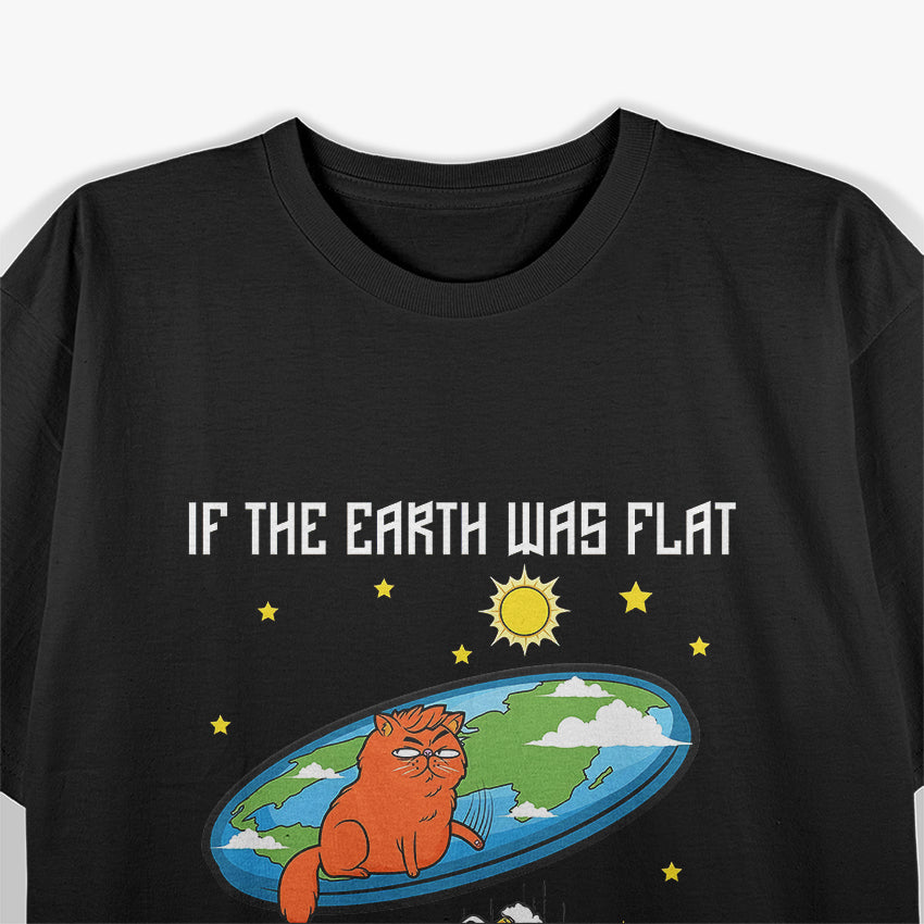 Flat Earth Cat - Hilarious Space and Cat Lover T-Shirt