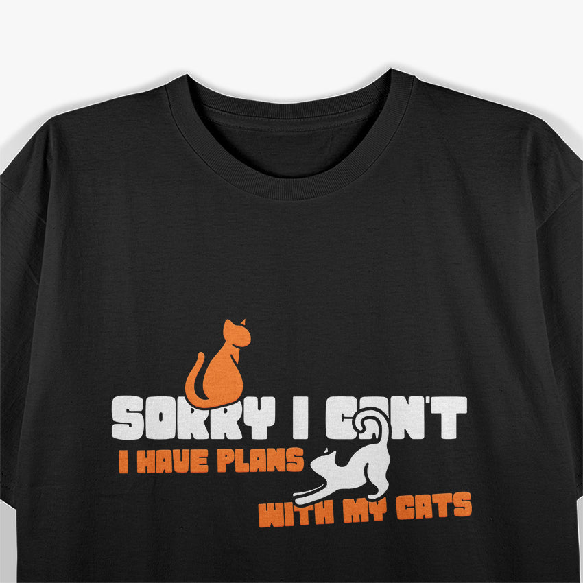 Sorry, I Can’t. I Have Plans with My Cats – Funny Cat Lover T-Shirt