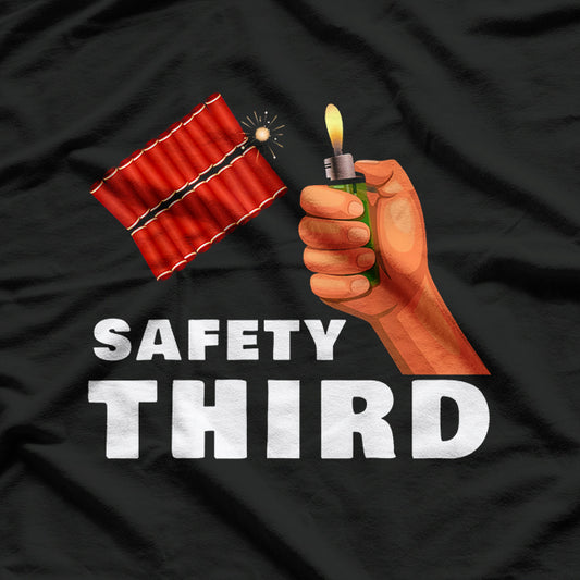 Safety Third Patriotic Humor Fireworks Lover T-Shirt